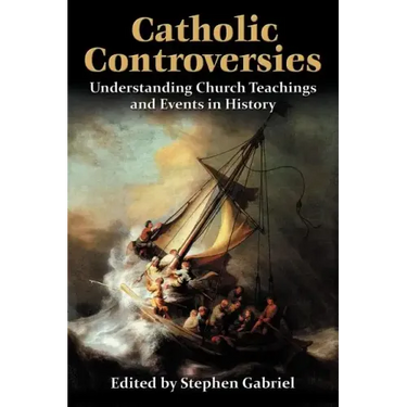 Catholic Controversies: Understanding Church Teachings and Events in History