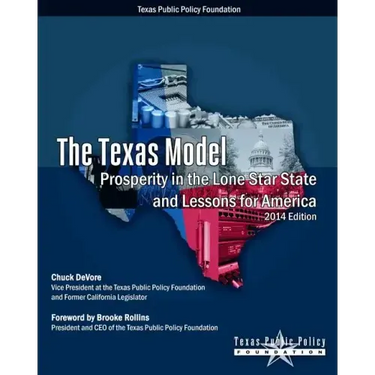 The Texas Model: Prosperity in the Lone Star State and Lessons for America - 2014 Edition