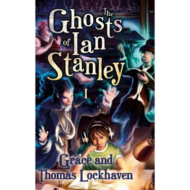 The Ghosts of Ian Stanley (Book 1): A Teen Paranormal Story