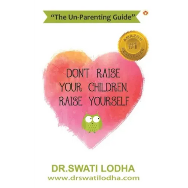 Don't Raise Your Children, Raise Yourself