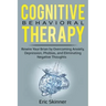 Cognitive Behavioral Therapy: Rewire Your Brain by Overcoming Anxiety, Depression, Phobias, and Eliminating Negative Thoughts