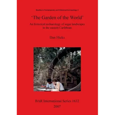'The Garden of the World': An historical archaeology of sugar landscapes in the eastern Caribbean