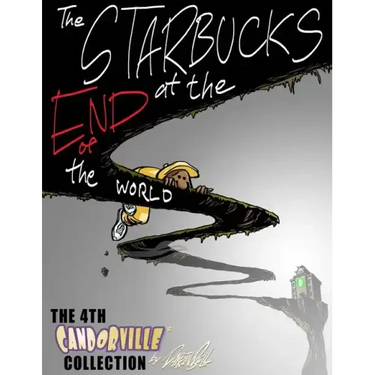 The Starbucks at the End of the World: The 4th Candorville Collection