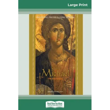 Saint Michael the Archangel: Devotion, Prayers & Living Wisdom (16pt Large Print Edition)