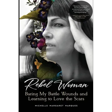 Rebel Woman: Baring My Battle Wounds and Learning to Love the Scars