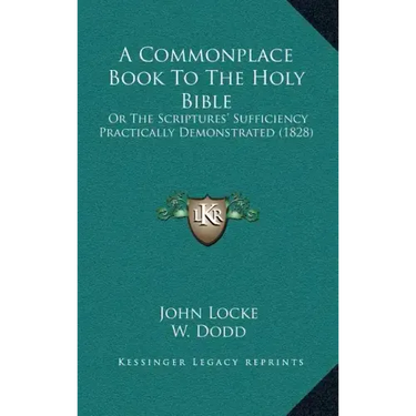 A Commonplace Book To The Holy Bible: Or The Scriptures' Sufficiency Practically Demonstrated (1828)
