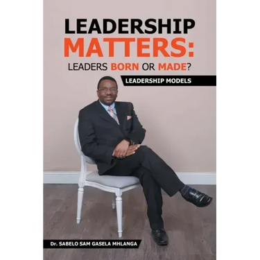 Leadership Matters: Leaders Born or Made?: Leadership Models