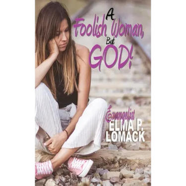 A Foolish Woman: But God