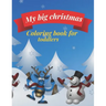 My big Christmas coloring book for toddlers: 30 Fun & Simple Coloring Pages For Kids Ages 1-4 years old