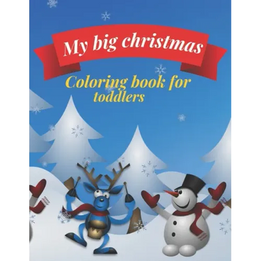 My big Christmas coloring book for toddlers: 30 Fun & Simple Coloring Pages For Kids Ages 1-4 years old