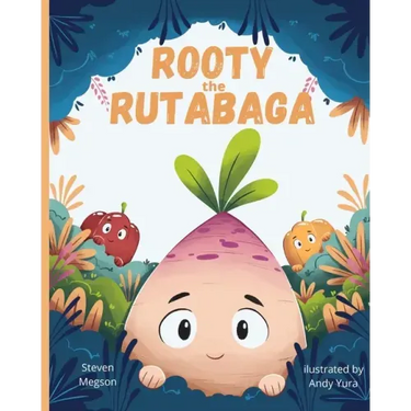 Rooty the Rutabaga: A Story About Vegetables, Inclusion and Seeing the Sunny Side of Life