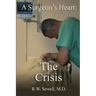 A Surgeon's Heart: The Crisis