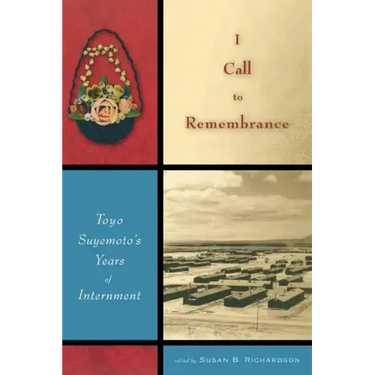 I Call to Remembrance: Toyo Suyemoto's Years of Internment