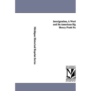 Immigration, a World Movement and Its American Significance, by Henry Pratt Fairchild.
