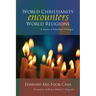 World Christianity Encounters World Religions: A Summa of Interfaith Dialogue