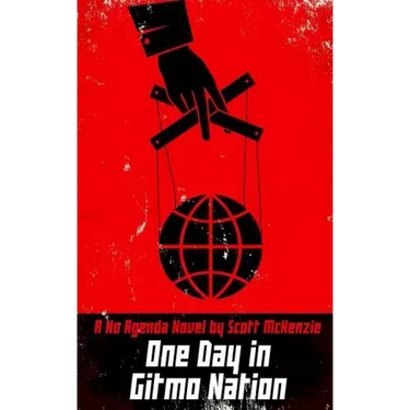 One Day in Gitmo Nation (A No Agenda Novel)