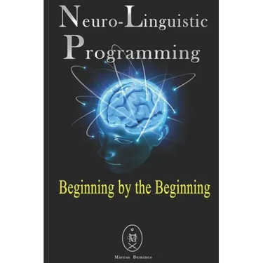 Neuro-Linguistic Programming - Beginning by the Beginning