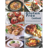 Gluten Free Cookbook: Includes Gluten-free Satisfying Meal Plan and 100+ Easy, Healthy and Delicious Recipes
