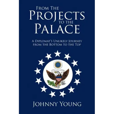 From the Projects to the Palace: A Diplomat's Unlikely Journey from the Bottom to the Top