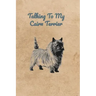 Talking To My Cairn Terrier