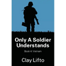 Only a Soldier Understands - Book 4: Vietnam