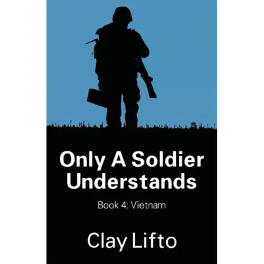 Only a Soldier Understands - Book 4: Vietnam