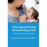 Selecting and Using Breastfeeding Tools: Improving Care and Outcomes