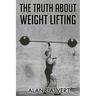 The Truth About Weight Lifting: (Original Version, Restored)