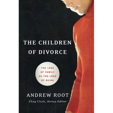 The Children of Divorce: The Loss of Family as the Loss of Being