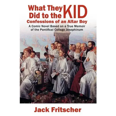 What They Did to the Kid: Confessions of an Altar Boy