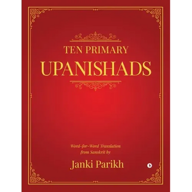 Ten Primary Upanishads: Word-for-Word Translation from Sanskrit