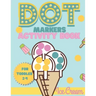 Dot Markers activity book Ice cream for toddler 2-4: Do a dot activity book Ice cream: Easy Guided BIG DOTS, Gift For Toddler 1-3, 2-4, 3-5, Baby, Tod