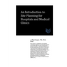 An Introduction to Site Planning for Hospitals and Medical Clinics