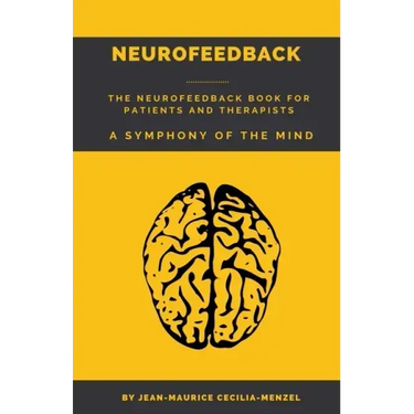 Neurofeedback - The Neurofeedback Book for Patients and Therapists: A Symphony of the Mind