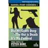 Dig My Grave Deep / The Out is Death / It's My Funeral