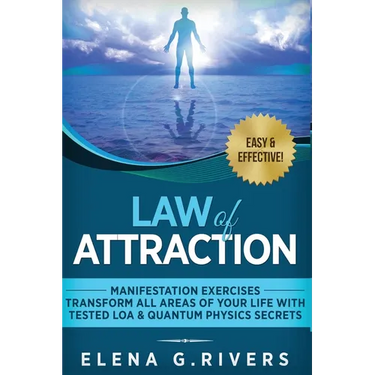 Law of Attraction - Manifestation Exercises - Transform All Areas of Your Life with Tested LOA & Quantum Physics Secrets
