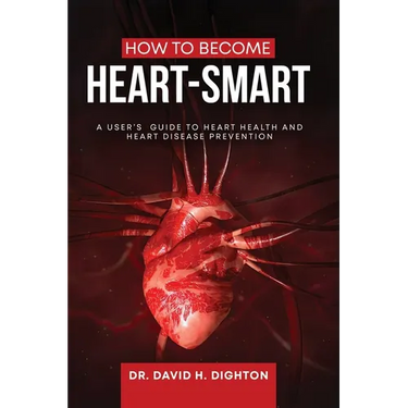 How to Become Heart-Smart: A User's Guide to heart health and heart disease prevention