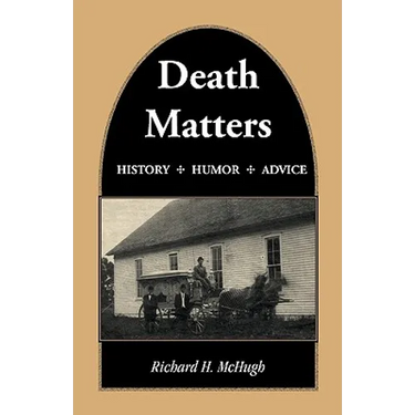 Death Matters: History - Humor - Advice