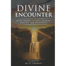 Divine Encounter: 40 Day Journey to total freedom, healing and prosperity