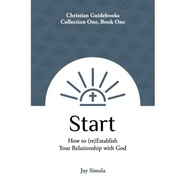 Start: How to (re)Establish Your Relationship with God