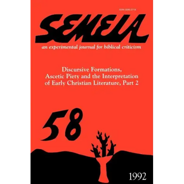 Semeia 58: Discursive Formations, Ascetic Piety and the Interpretation of Early Christian Literature, Part II