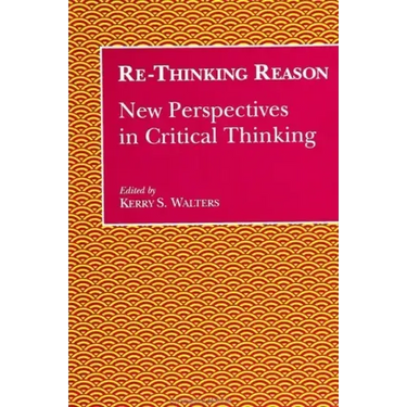 Re-Thinking Reason: New Perspectives in Critical Thinking
