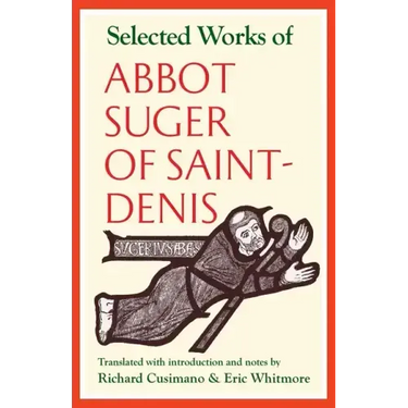 Selected Works of Abbot Suger of Saint-Denis