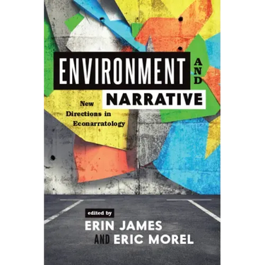 Environment and Narrative: New Directions in Econarratology