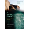 So Many Islands: Stories from the Caribbean, Mediterranean, Indian, and Pacific Oceans