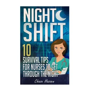 Night Shift: 10 Survival Tips for Nurses to Get Through the Night!