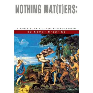 Nothing Mat(t)Ers: A Feminist Critique of Postmodernism