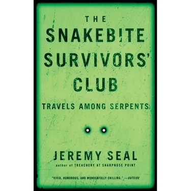The Snakebite Survivors' Club: Travels Among Serpents