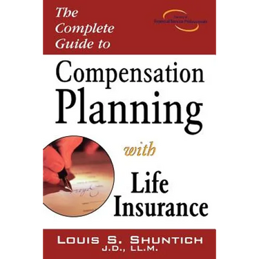 The Complete Guide to Compensation Planning with Life Insurance