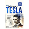 How to Think Like Tesla: with My Inventions